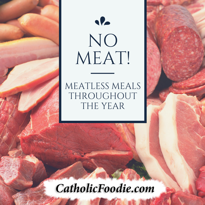 No Meat! Meatless Fridays Throughout the Year | The Catholic Foodie Show